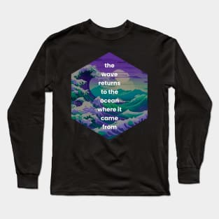 The wave returns to the ocean Long Sleeve T-Shirt